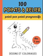 100 Points à relier - Point par point progressifs - Dès 3 ans