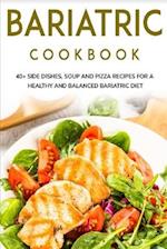 BARIATRIC COOKBOOK: 40+ Side Dishes, Soup and Pizza recipes for a healthy and balanced Bariatric diet 