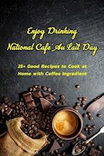 Enjoy Drinking National Cafe' Au Lait Day