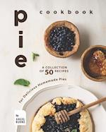 Pie Cookbook: A Collection of 50 Recipes for Delicious Homemade Pies 