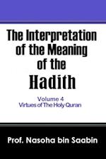 The Interpretation of The Meaning of The Hadith Volume 4 - Virtues of The Holy Quran