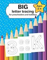 Big letter tracing for preschoolers and toddlers ages 2-4: pre-writing skills exercises 