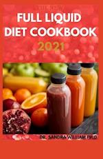 The New Full Liquid Diet Cookbook 2021
