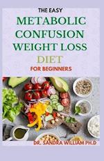 The Easy Metabolic Confusion Weight Loss Diet for Beginners
