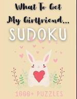 What To Get My Girlfriend... Sudoku: 1000+ Puzzles, Easy Medium & Hard with Solutions, Funny Gift For Your Partner 