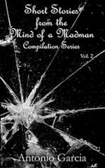 Short Stories from the Mind of a Madman Vol.2