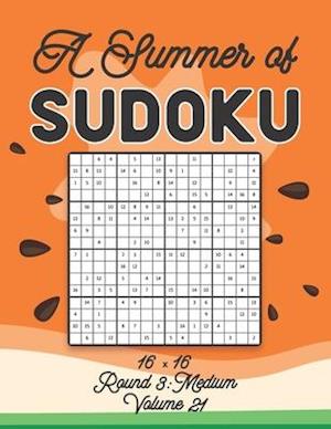 A Summer of Sudoku 16 x 16 Round 3: Medium Volume 21: Relaxation Sudoku Travellers Puzzle Book Vacation Games Japanese Logic Number Mathematics Cross
