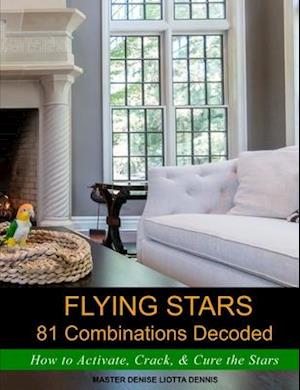 Flying Stars 81 Combinations Decoded: How to Activate, Crack, & Cure the Stars