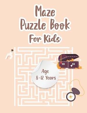 Maze Puzzle Book For Kids Age 8-12 Years