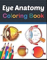 Eye Anatomy Coloring Book: Eye Anatomy Coloring Book for kids. Human Eye Anatomy Coloring Pages for Kids Toddlers Teens. Human Body Anatomy Coloring B