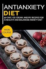 ANTIANXIETY DIET: 40+Tart, Ice-Cream, and Pie recipes for a healthy and balanced Anxiety diet 