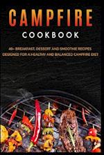 CAMPFIRE COOKBOOK: 40+ Breakfast, Dessert and Smoothie Recipes designed for a healthy and balanced Campfire diet 