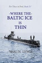 Where the Baltic Ice is Thin 