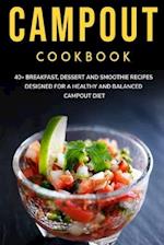 CAMPOUT COOKBOOK: 40+ Breakfast, Dessert and Smoothie Recipes designed for a healthy and balanced Campout diet 