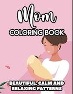 Mom Coloring Book Beautiful, Calm And Relaxing Patterns