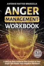 Anger Management Workbook: A Step by Step Guide to Take Control of Your Anger and Master Your Negative Emotions 