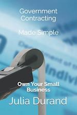 Government Contracting Made Simple: For Small Business 