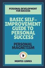 Basic Self-Improvement Guide to Personal Success-Personal Magnetism