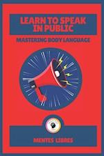 Learn to Speak in Public-Mastering Body Language