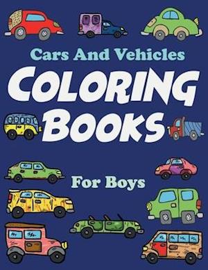 Cars And Vehicles Coloring Books For Boys: 46 Unique Coloring Pages, Cool Cars, boy coloring book, color books, and Car Lovers