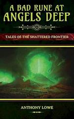 A Bad Rune at Angels Deep: Tales of the Shattered Frontier 