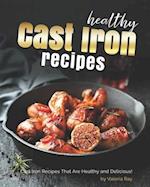 Healthy Cast Iron Recipes: Cast Iron Recipes That Are Healthy and Delicious! 