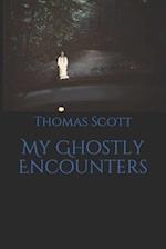 My Ghostly Encounters