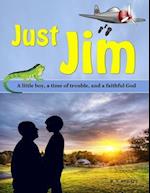 Just Jim: A little boy, a time of trouble, and a faithful God 