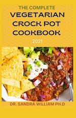 The Complete Vegetarian Crock Pot Cookbook 2021