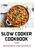 The Easy Slow Cooker Cookbook for Beginners and Experts