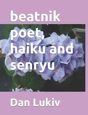 beatnik poet, haiku and senryu