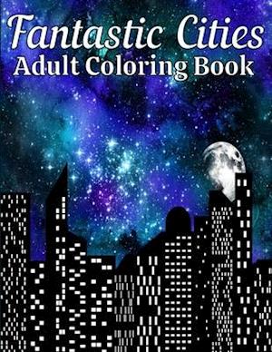 Fantastic Cities Adult Coloring Book