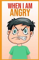 When i am angry : A Mindful Positive Story to teach Kids Anger Management, Self-Regulation Skillsand How to Deal with their emotions and Sensations 