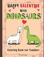 Happy Valentine With Dinosaurs Coloring Book for Toddlers