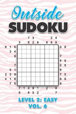 Outside Sudoku Level 2: Easy Vol. 6: Play Outside Sudoku 9x9 Nine Grid With Solutions Easy Level Volumes 1-40 Sudoku Cross Sums Variation Travel Paper