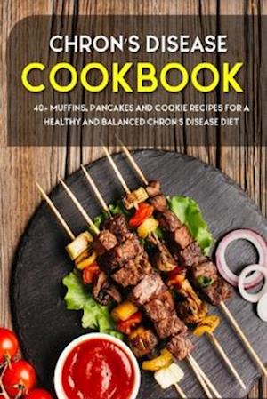 CHRON'S DISEASE COOKBOOK: 40+ Muffins, Pancakes and Cookie recipes for a healthy and balanced Chron's Disease diet