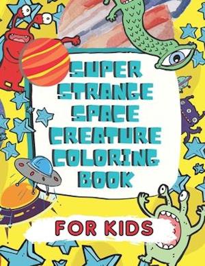 Super Strange Space Creature Coloring Book