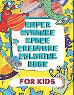 Super Strange Space Creature Coloring Book