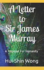 A Letter to Sir James Murray: A Proposal For Humanity 