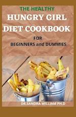 THE HEALTHY HUNGRY GIRL DIET COOKBOOK FOR BEGINNERS and DUMMIES