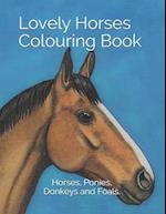 Lovely Horses Colouring Book: Horses, Ponies, Donkeys and Foals. 