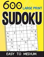 600 Large Print Sudoku Easy To Medium