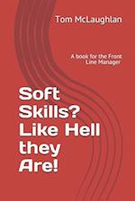 Soft Skills? Like Hell they Are!