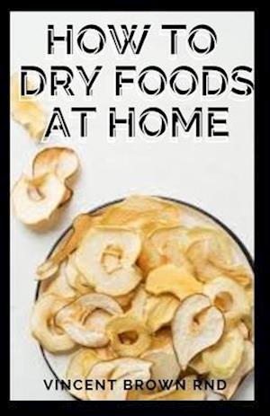 How to Dry Foods at Home