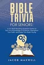 Bible Trivia for Seniors: A Fun, Brain-Boosting Question Game to Test Your Knowledge of Scripture, Strengthen Your Faith, and Keep Your Brain Young 