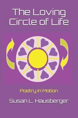 The Loving Circle of Life: Poetry in Motion