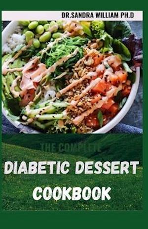 The Complete Diabetic Dessert Cookbook