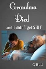 Grandma Died and I didn't get SHIT