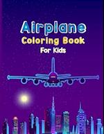 Airplane Coloring Book For Kids: Fun Airplane Activities for Kids Travel Activity Book for Flying and Traveling 