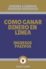 Como Ganar Dinero En Linea-Ingresos Pasivos